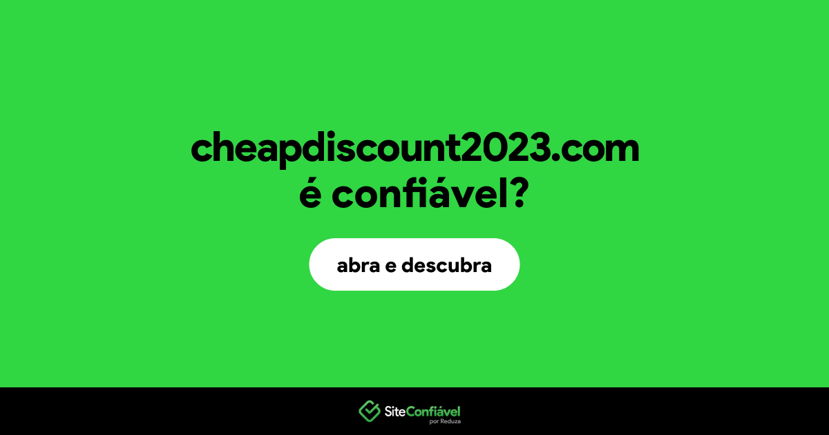O site cheapdiscount2023.com é confiável?