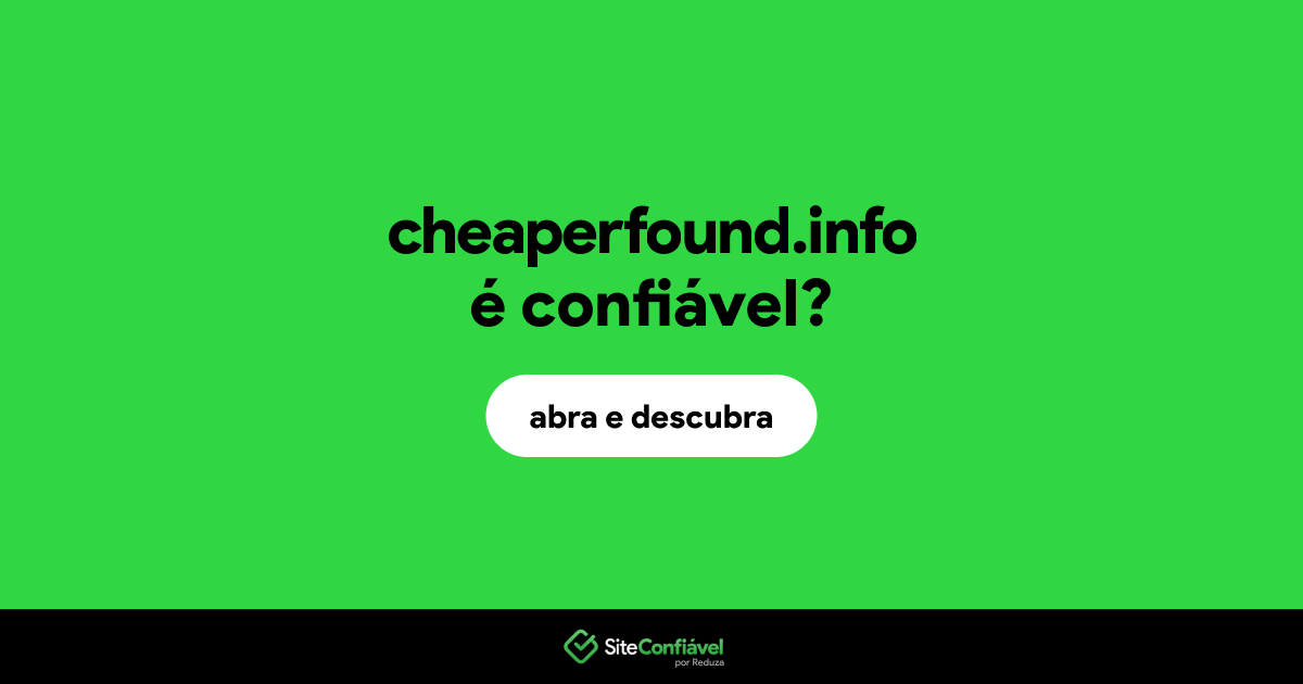 O site cheaperfound.info é confiável?