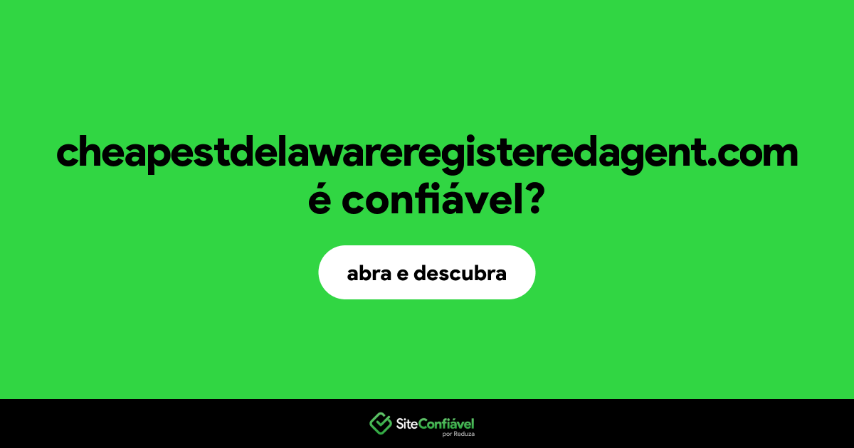 O site cheapestdelawareregisteredagent.com é confiável?