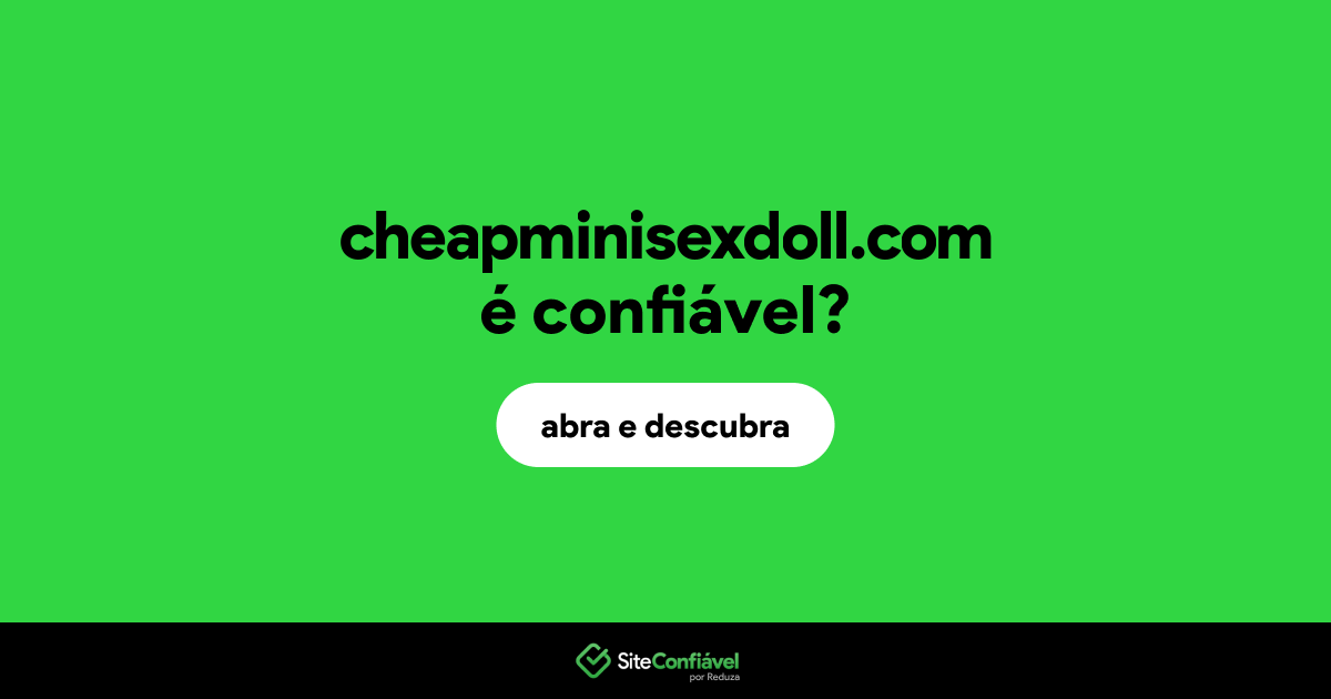 O site cheapminisexdoll.com é confiável?