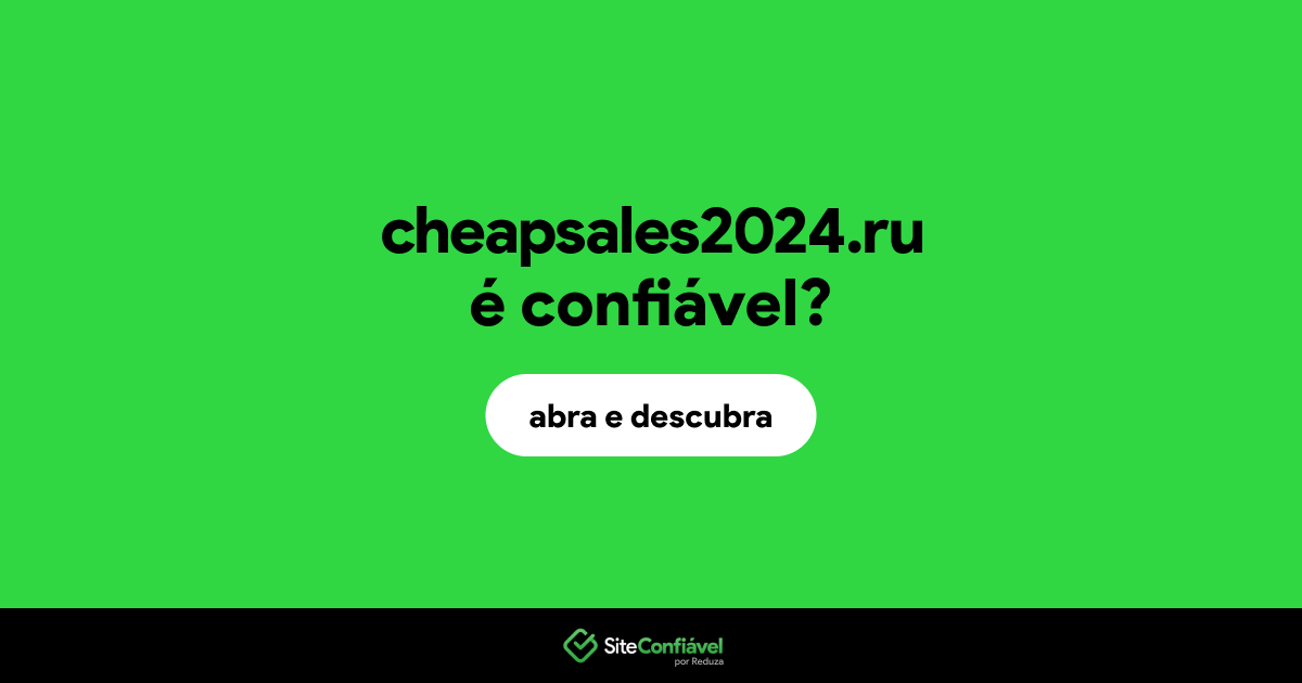 O site cheapsales2024.ru é confiável?