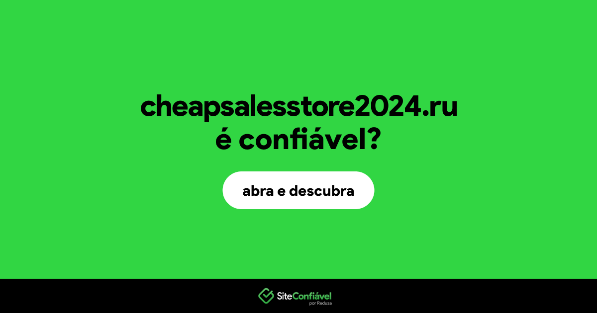 O site cheapsalesstore2024.ru é confiável?