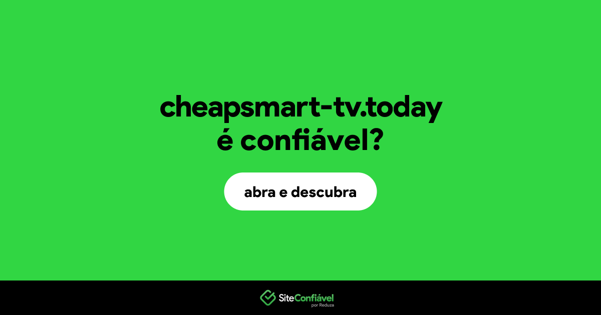 O site cheapsmart-tv.today é confiável?