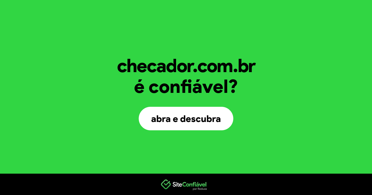 O site checador.com.br é confiável?