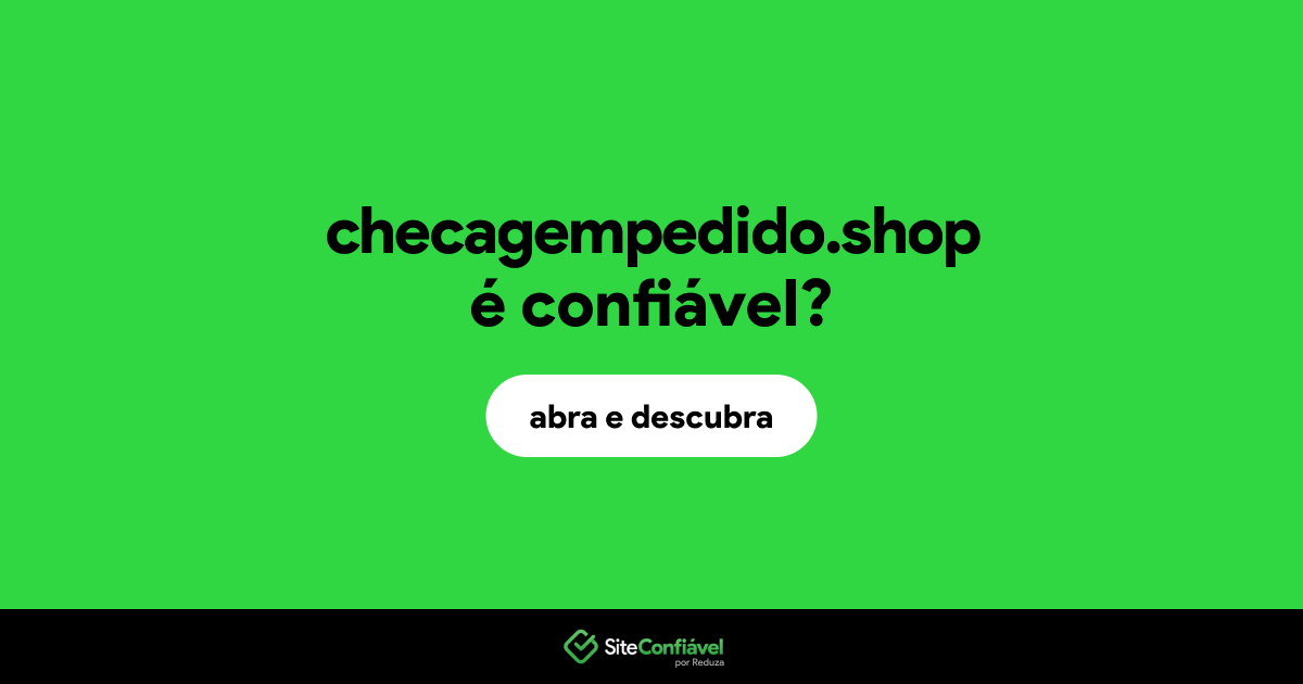 O site checagempedido.shop é confiável?