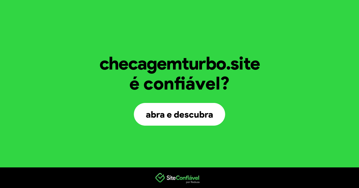 O site checagemturbo.site é confiável?