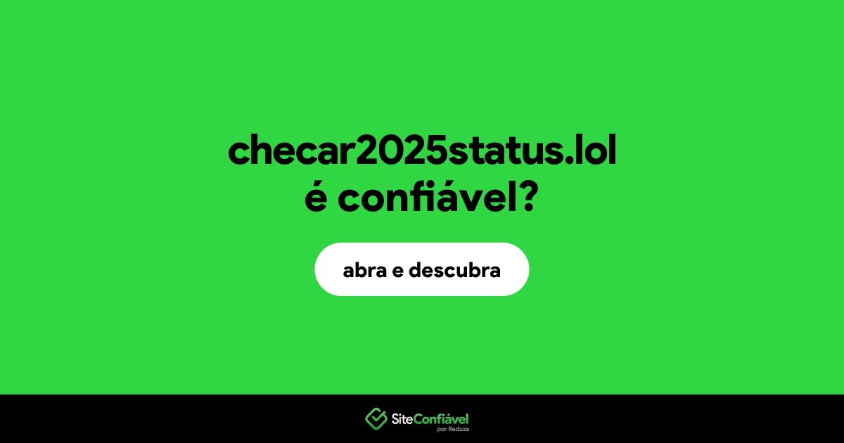 O site checar2025status.lol é confiável?