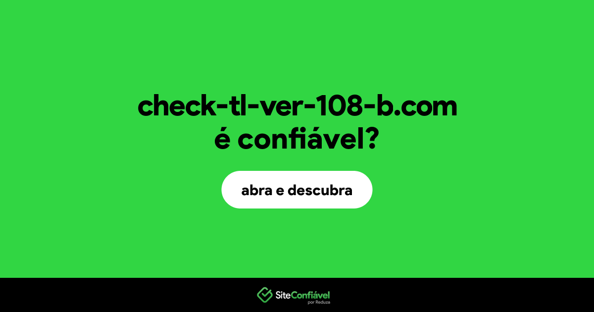 O site check-tl-ver-108-b.com é confiável?