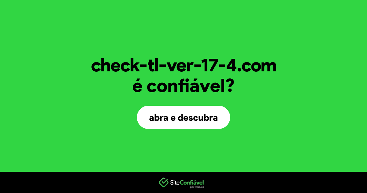 O site check-tl-ver-17-4.com é confiável?