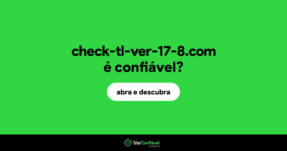 O site check-tl-ver-17-8.com é confiável?