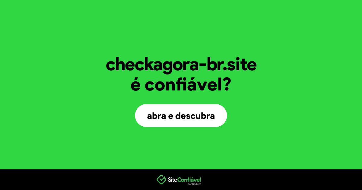 O site checkagora-br.site é confiável?