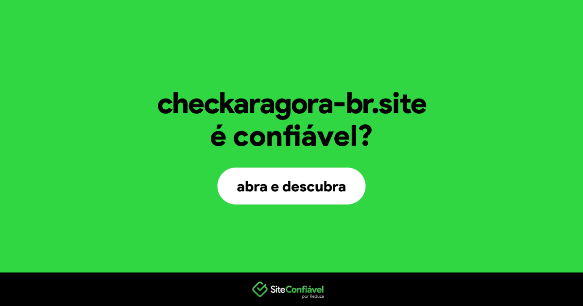O site checkaragora-br.site é confiável?