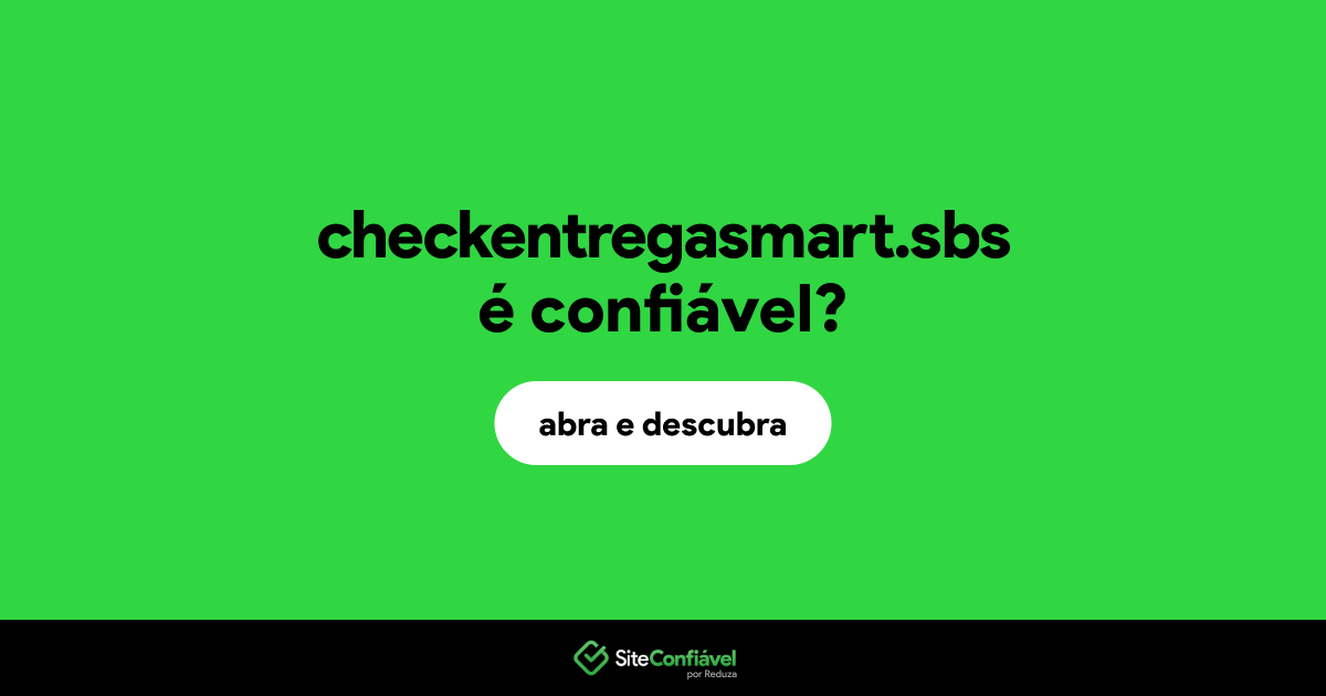 O site checkentregasmart.sbs é confiável?