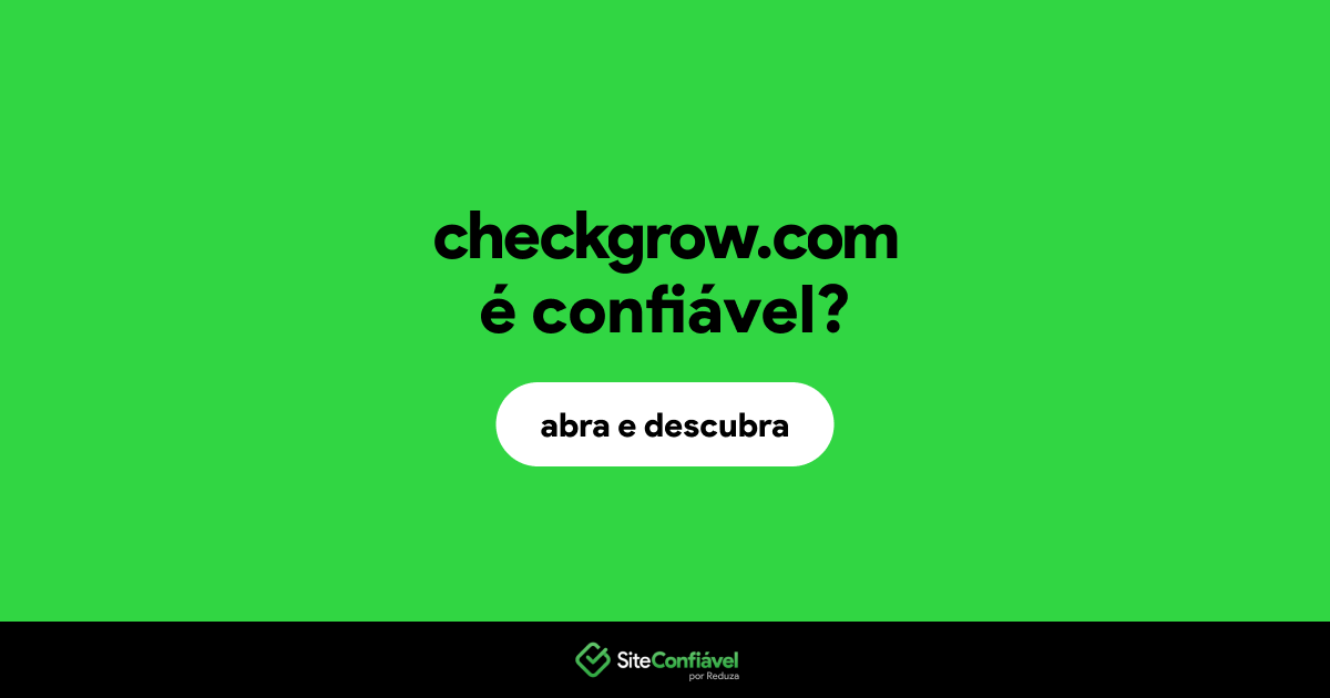 O site checkgrow.com é confiável?