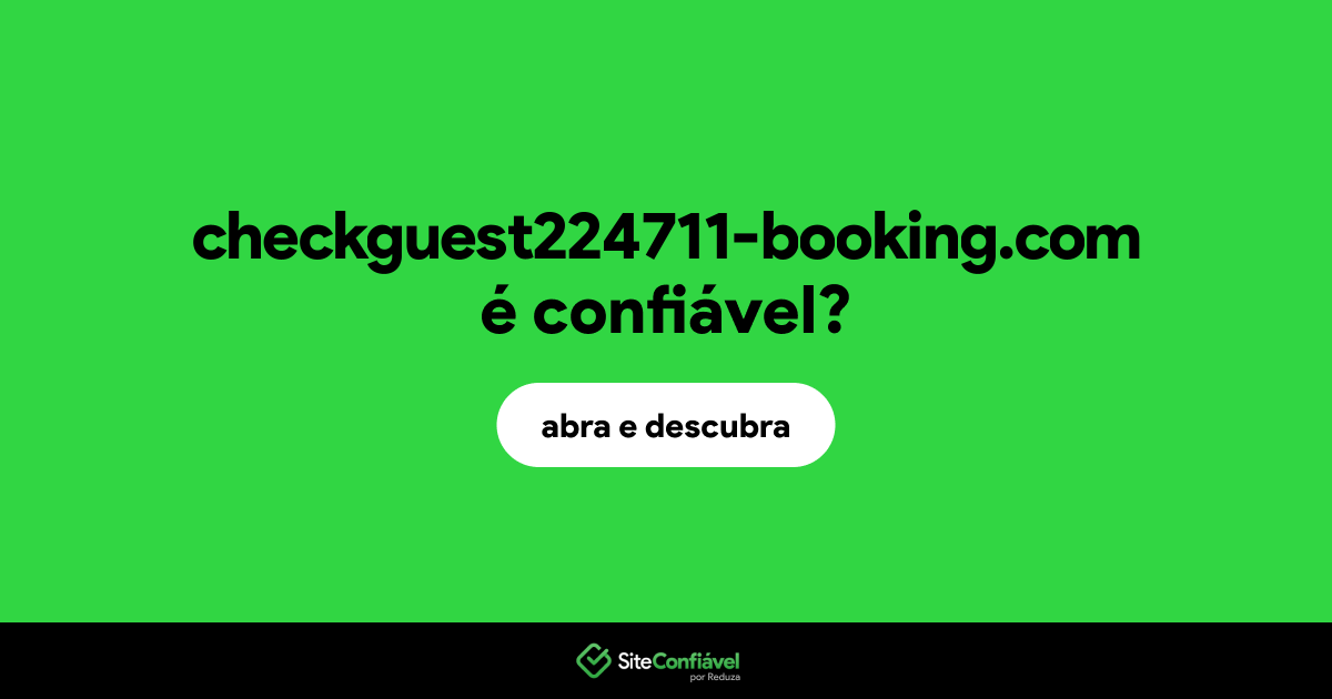 O site checkguest224711-booking.com é confiável?