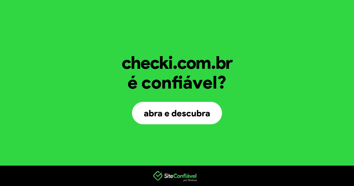 O site checki.com.br é confiável?