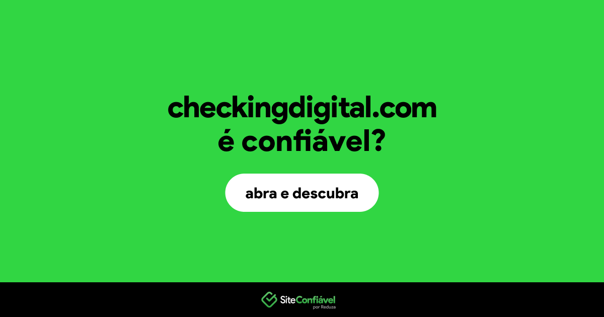O site checkingdigital.com é confiável?