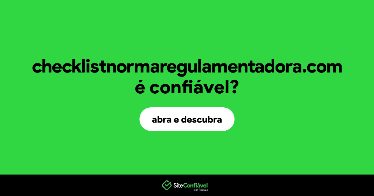 O site checklistnormaregulamentadora.com é confiável?
