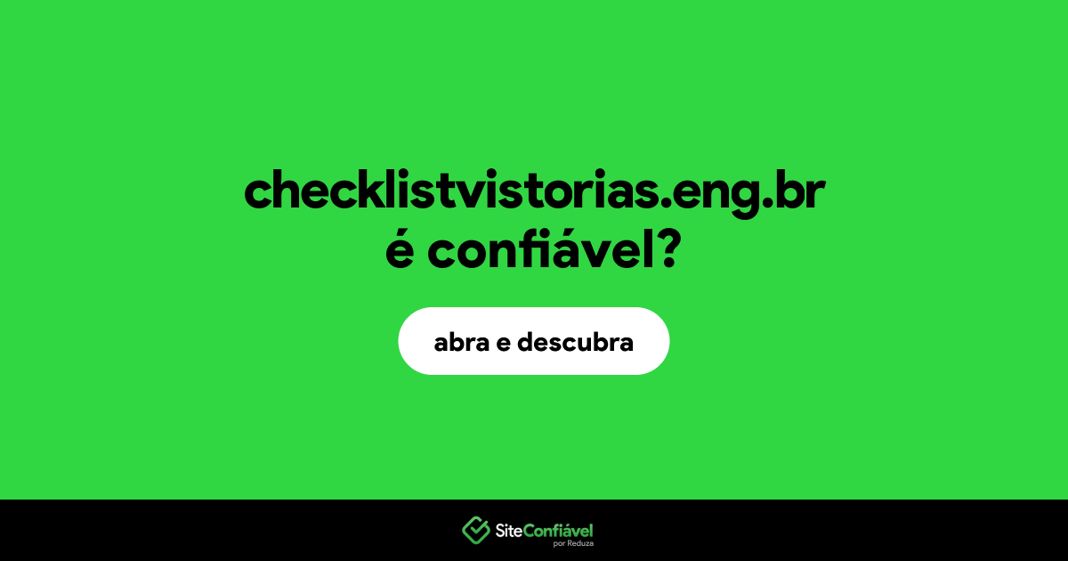 O site checklistvistorias.eng.br é confiável?