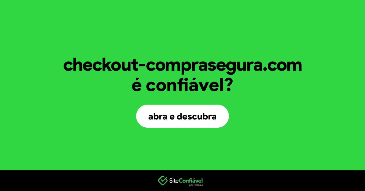 O site checkout-comprasegura.com é confiável?