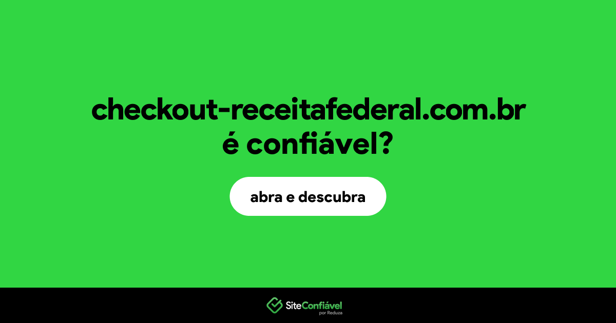 O site checkout-receitafederal.com.br é confiável?