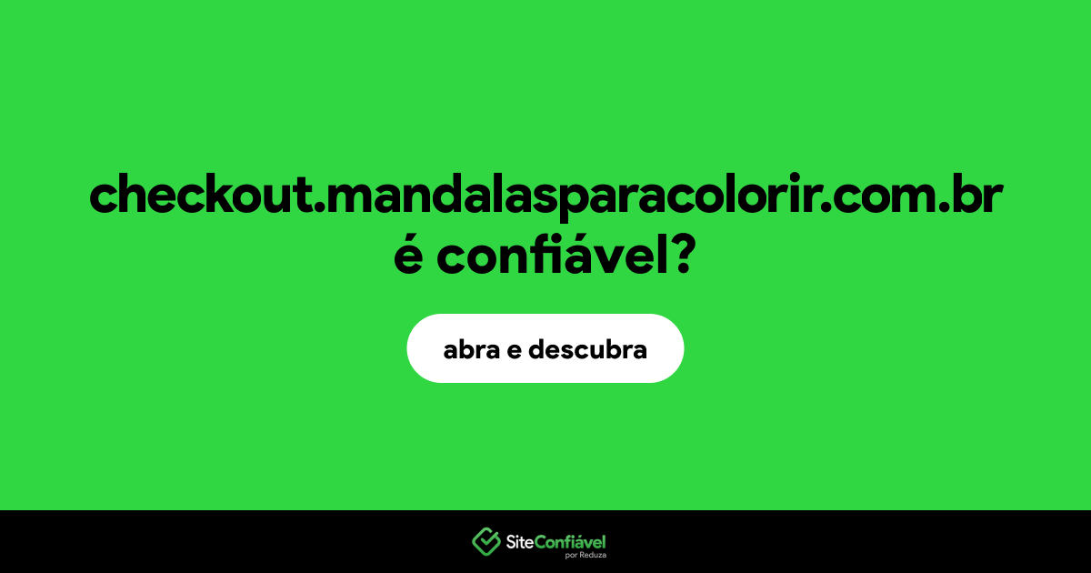 O site checkout.mandalasparacolorir.com.br é confiável?