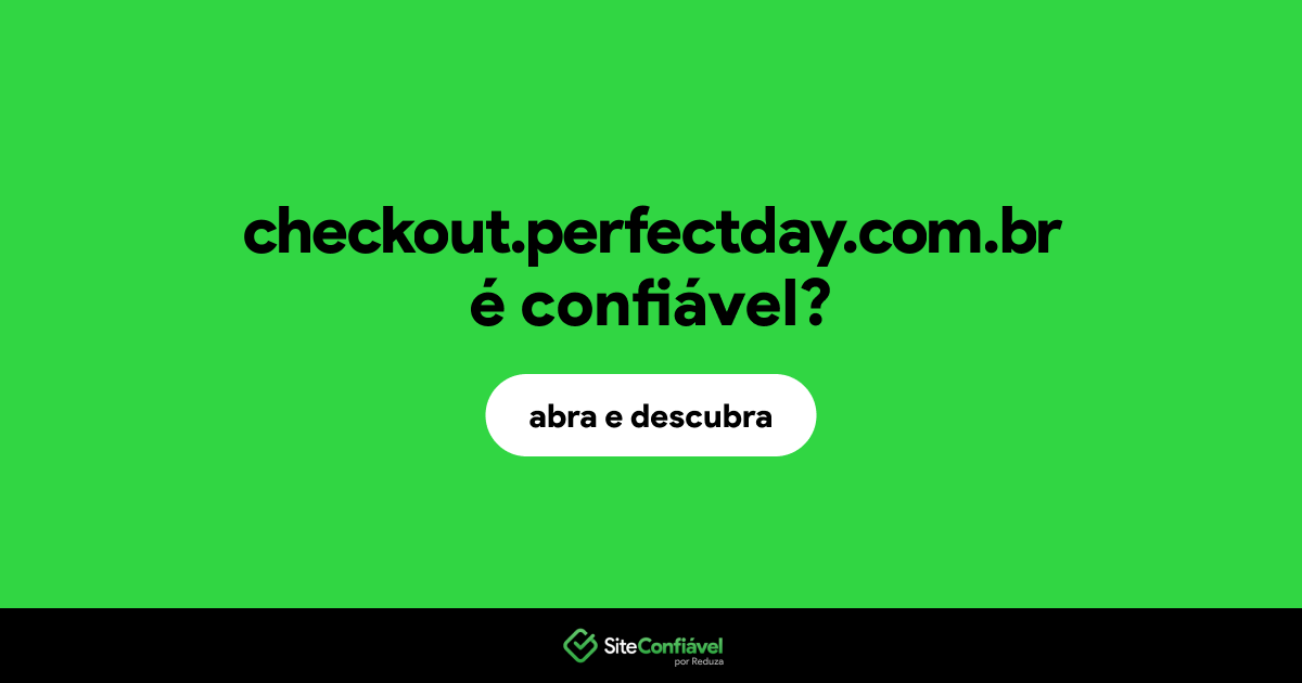 O site checkout.perfectday.com.br é confiável?