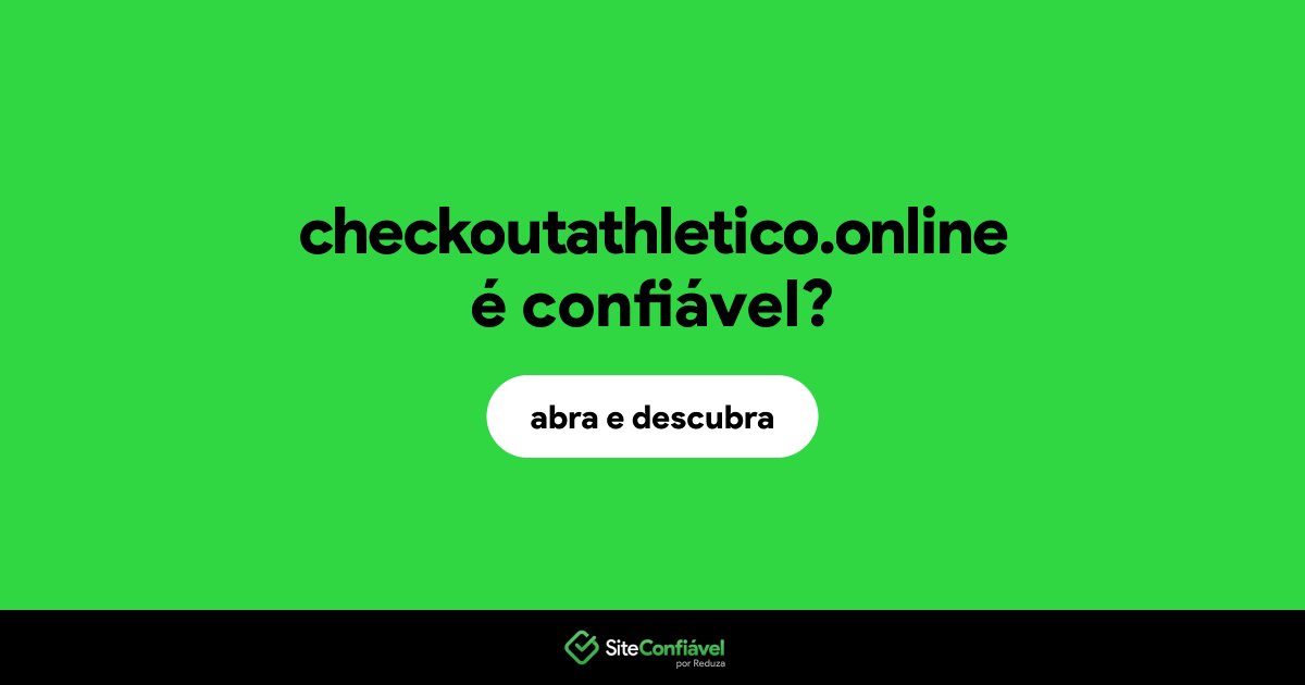 O site checkoutathletico.online é confiável?