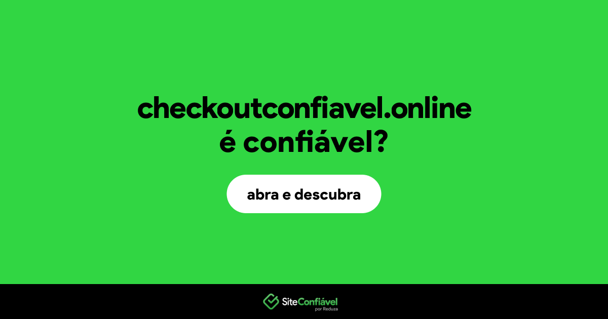O site checkoutconfiavel.online é confiável?