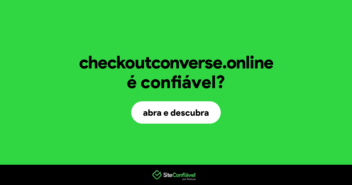 O site checkoutconverse.online é confiável?