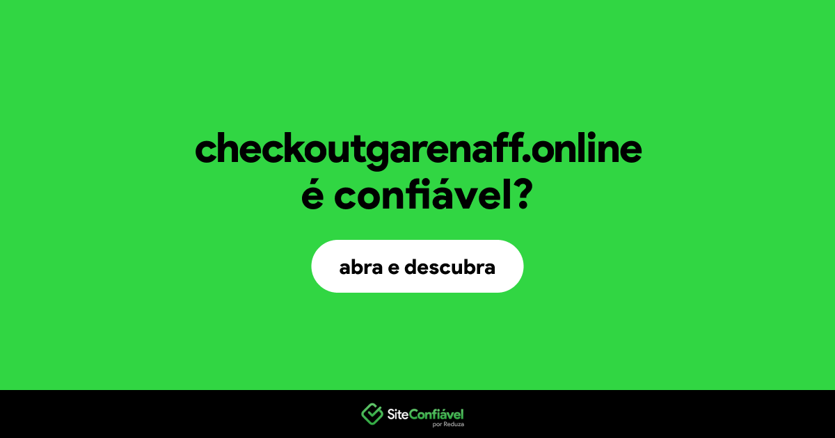 O site checkoutgarenaff.online é confiável?