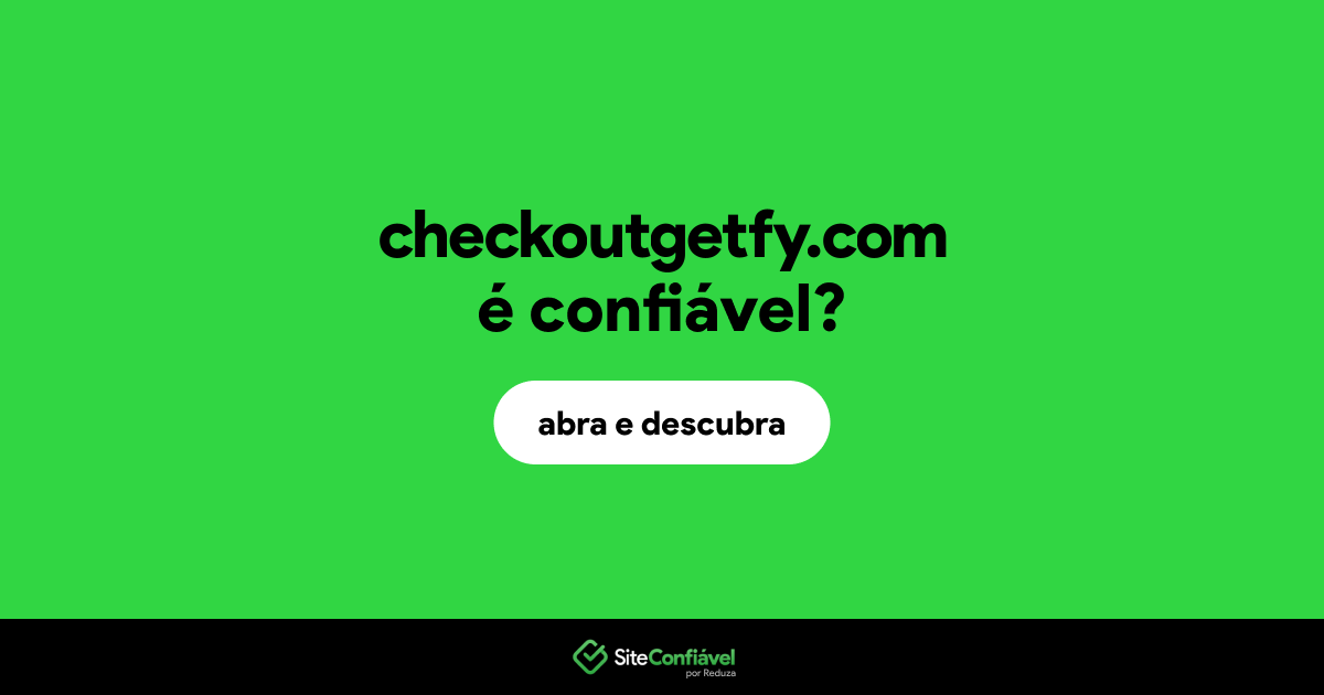 O site checkoutgetfy.com é confiável?
