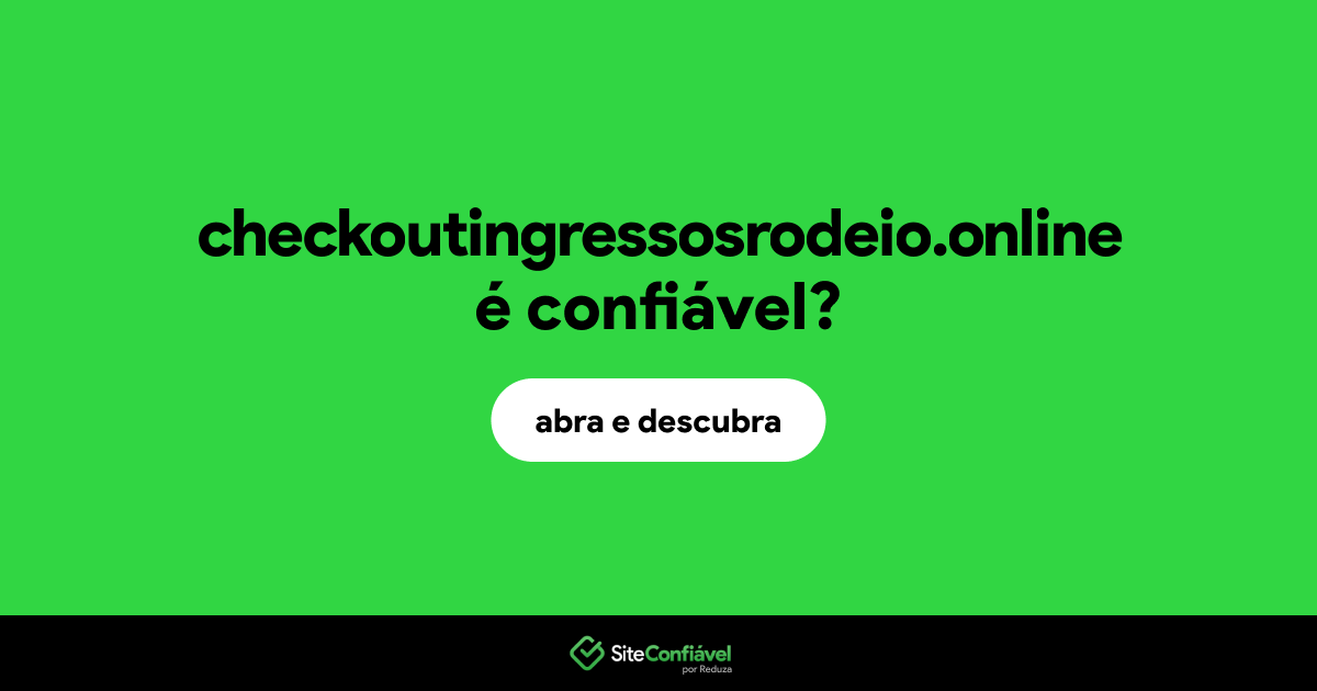 O site checkoutingressosrodeio.online é confiável?