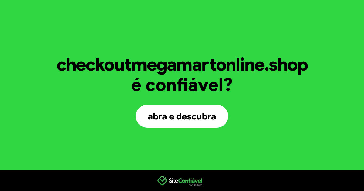 O site checkoutmegamartonline.shop é confiável?