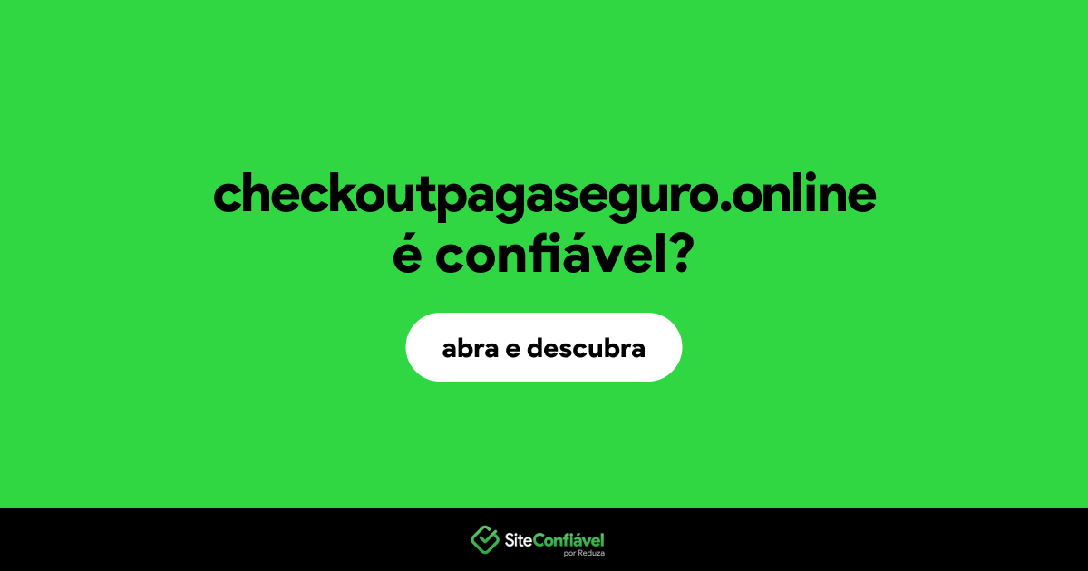 O site checkoutpagaseguro.online é confiável?