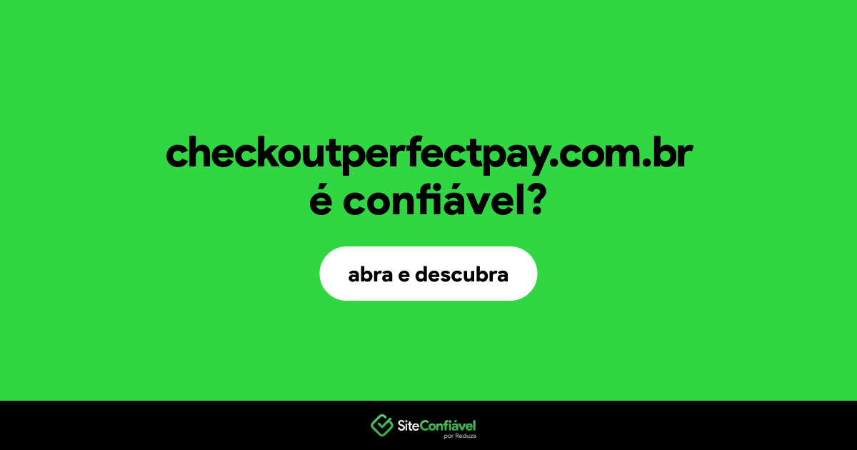 O site checkoutperfectpay.com.br é confiável?