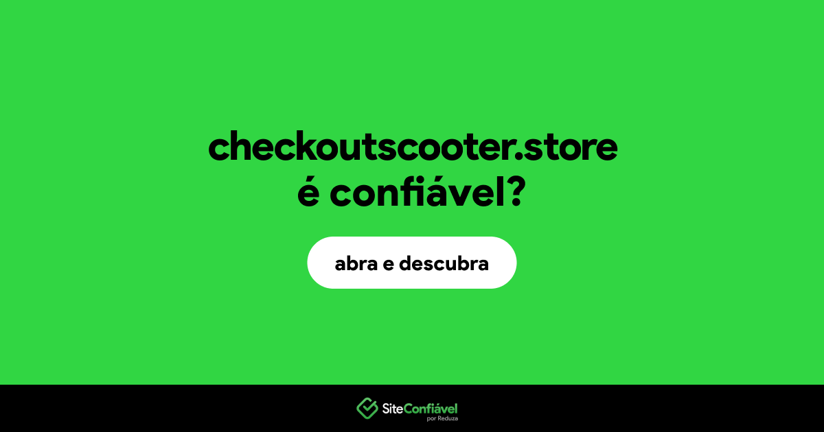 O site checkoutscooter.store é confiável?