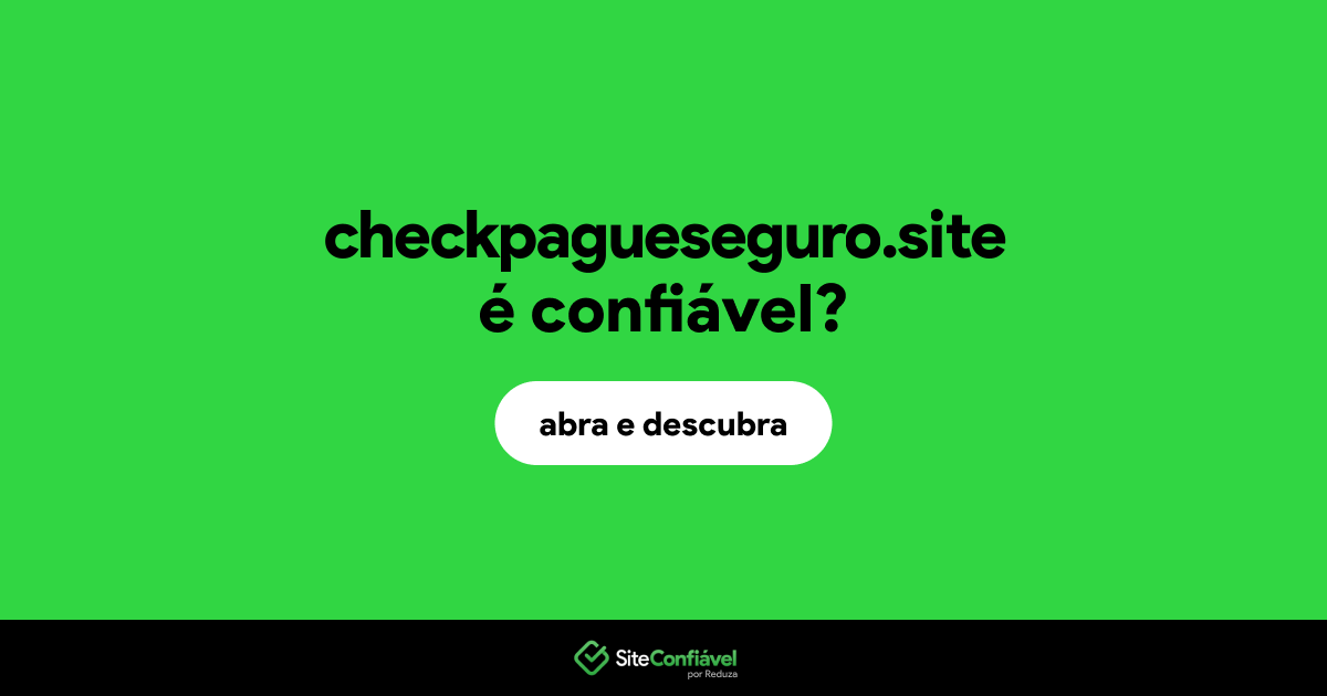 O site checkpagueseguro.site é confiável?