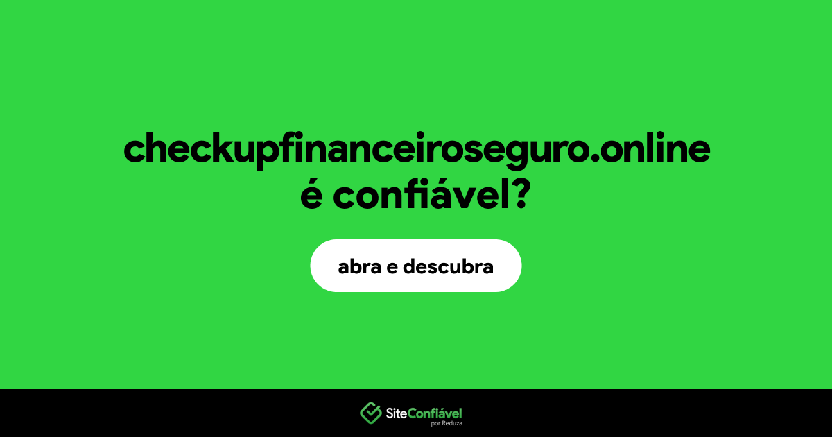 O site checkupfinanceiroseguro.online é confiável?