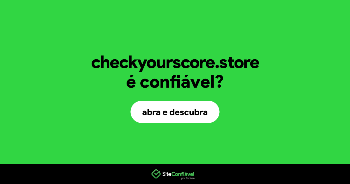 O site checkyourscore.store é confiável?