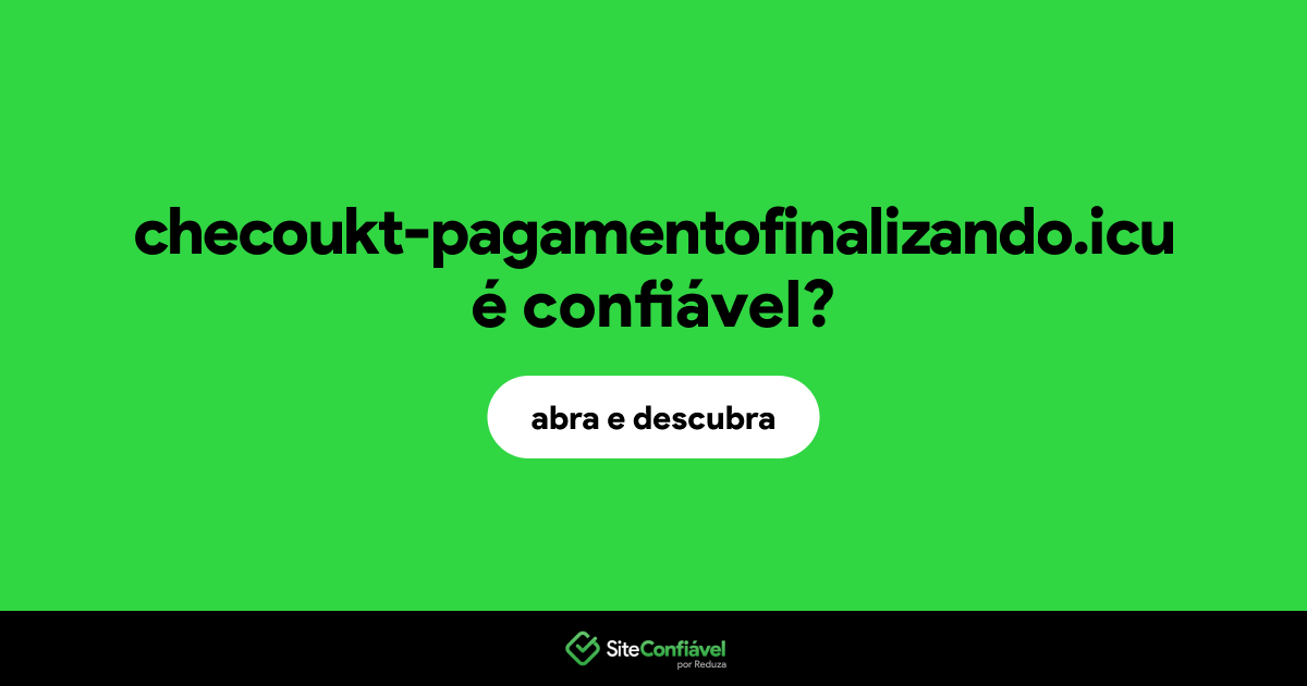 O site checoukt-pagamentofinalizando.icu é confiável?