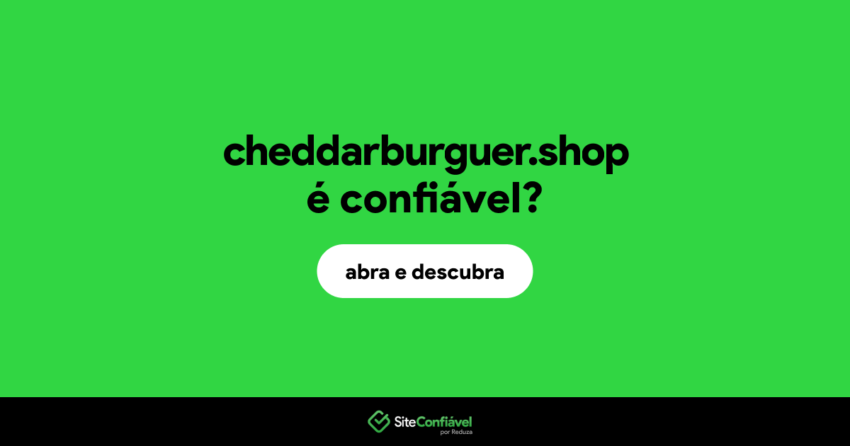 O site cheddarburguer.shop é confiável?