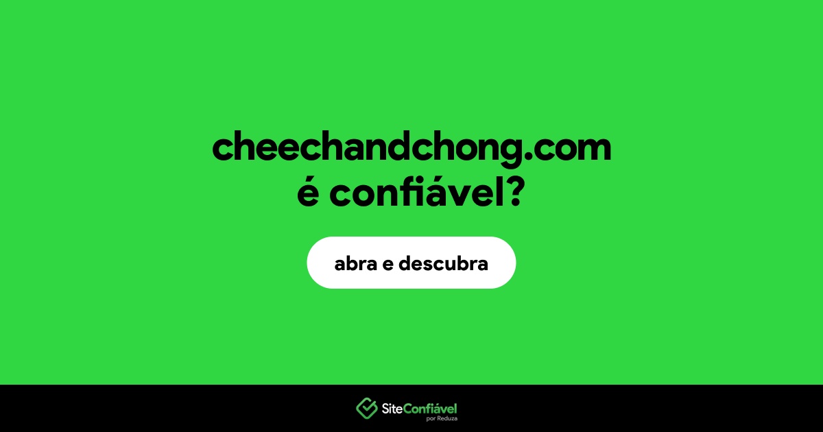O site cheechandchong.com é confiável?
