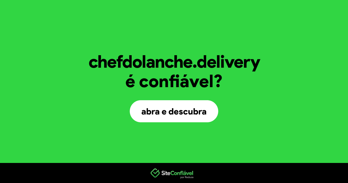 O site chefdolanche.delivery é confiável?
