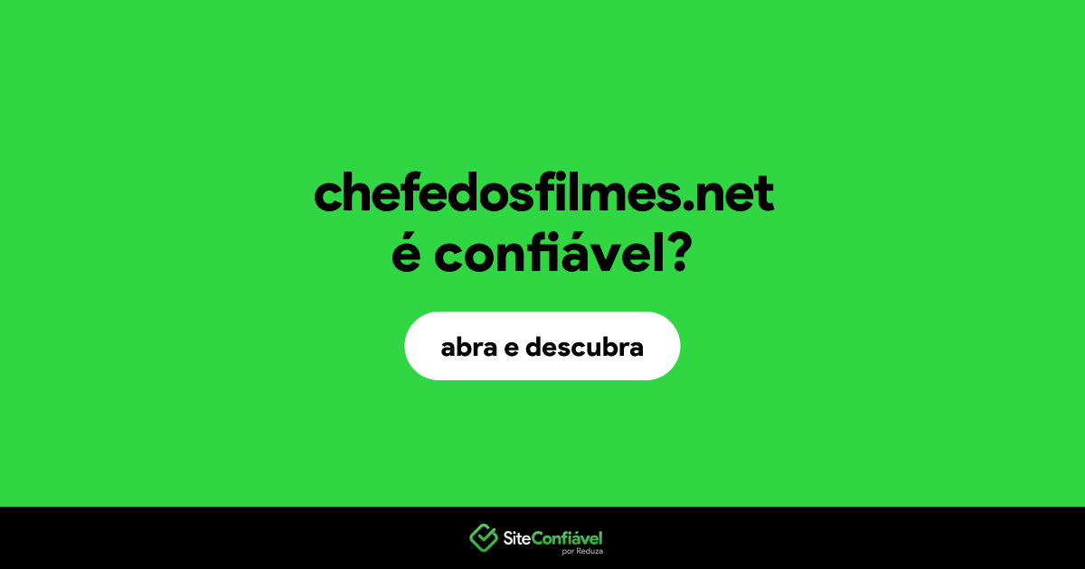 O site chefedosfilmes.net é confiável?