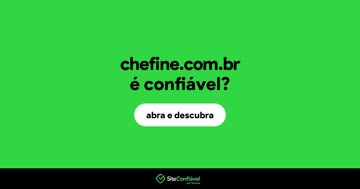 O site chefine.com.br é confiável?