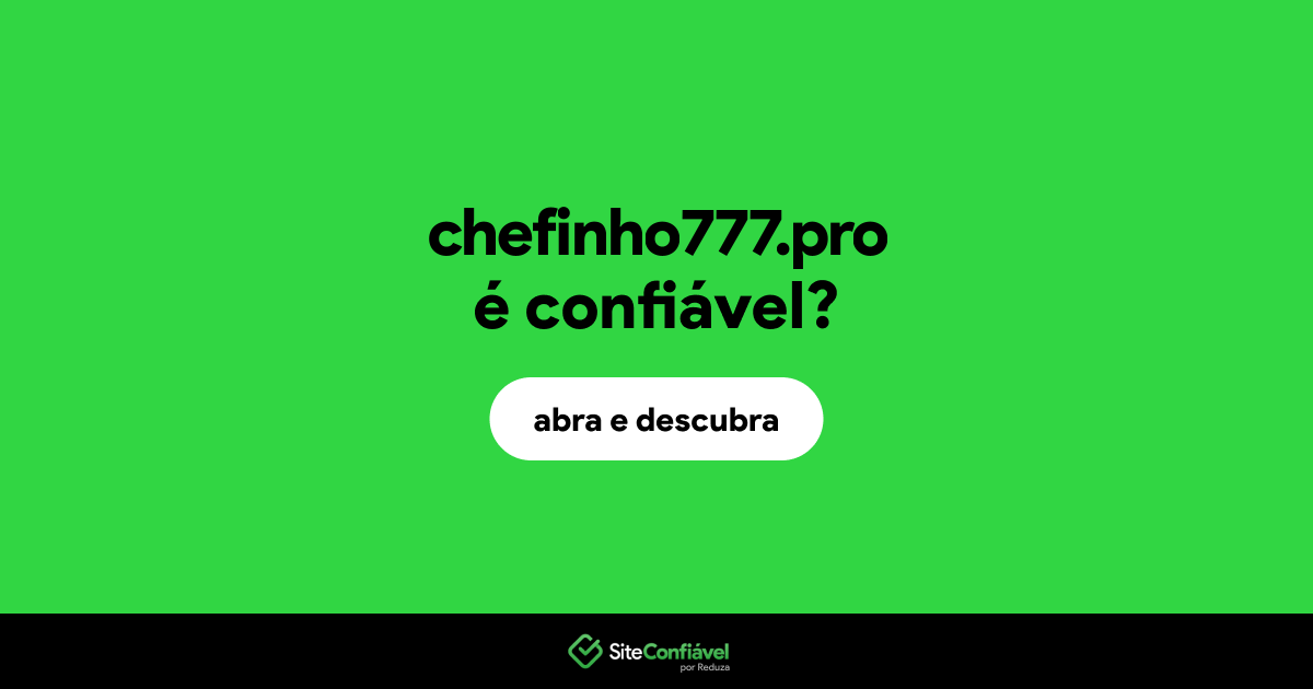 O site chefinho777.pro é confiável?