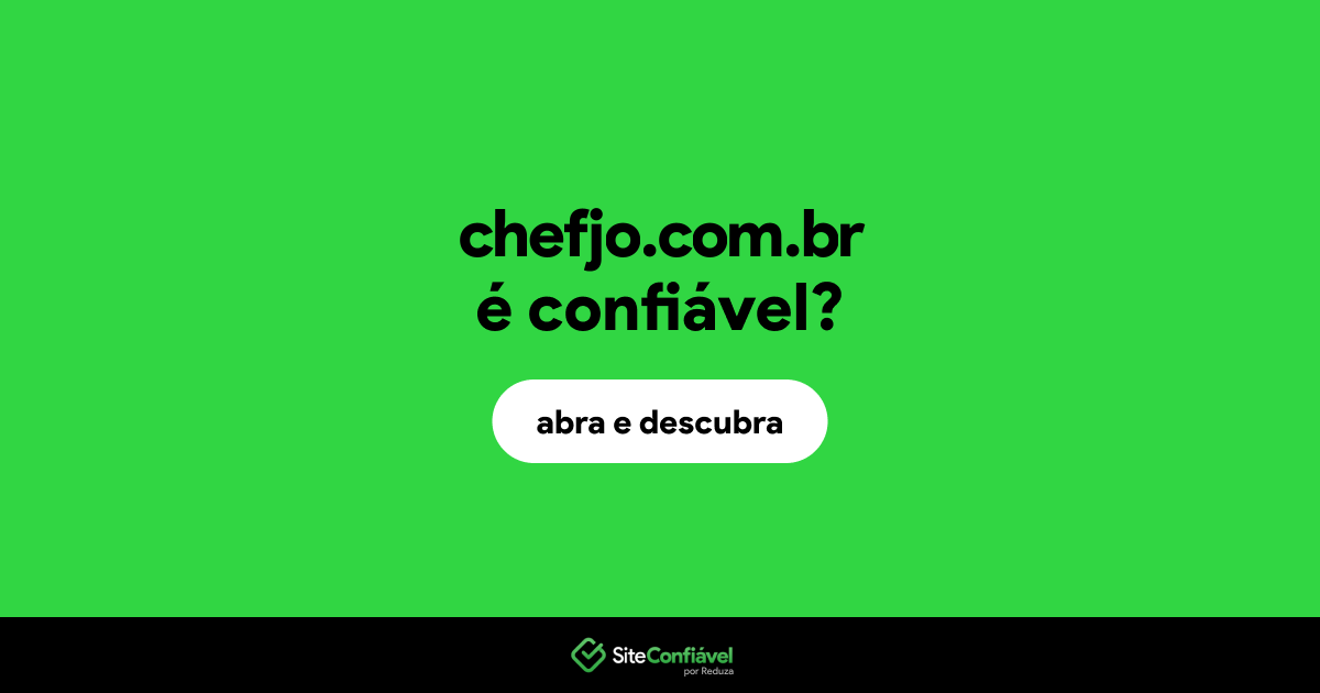 O site chefjo.com.br é confiável?