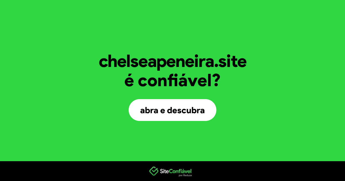 O site chelseapeneira.site é confiável?
