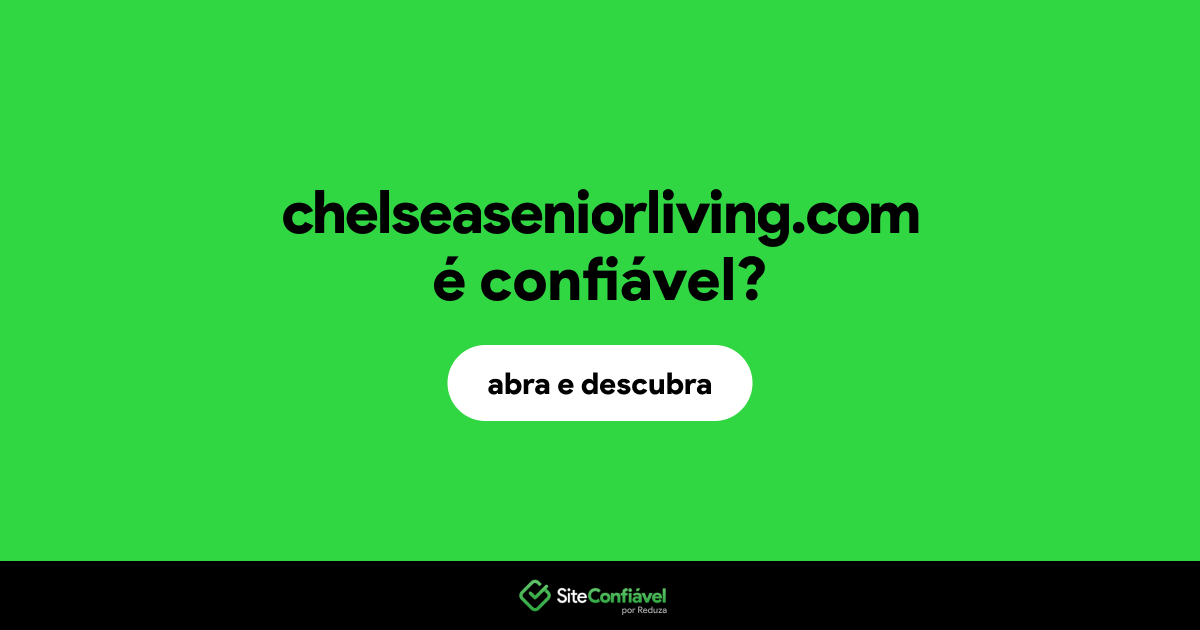O site chelseaseniorliving.com é confiável?